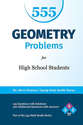 Imagen de archivo de 555 Geometry Problems for High School Students: 135 Questions with Solutions, 420 Additional Questions with Answers a la venta por HPB-Red