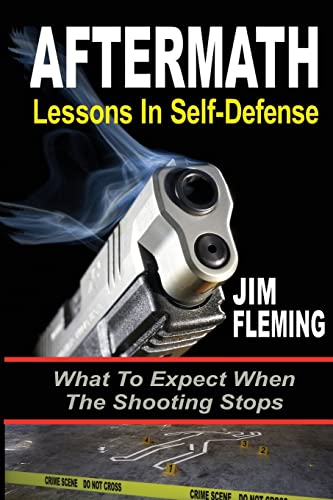 Stock image for AFTERMATH: Lessons In-Self Defense: What To Expect When the Shooting Stops for sale by Goodwill Books