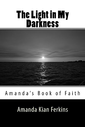 9781511438155: The Light in My Darkness: Amanda's Book of Faith