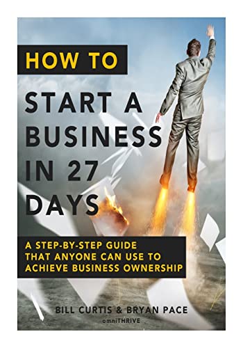 Imagen de archivo de How To Start A Business In 27 Days: A Step-By-Step Guide That Anyone Can Use to Achieve Business Ownership a la venta por -OnTimeBooks-