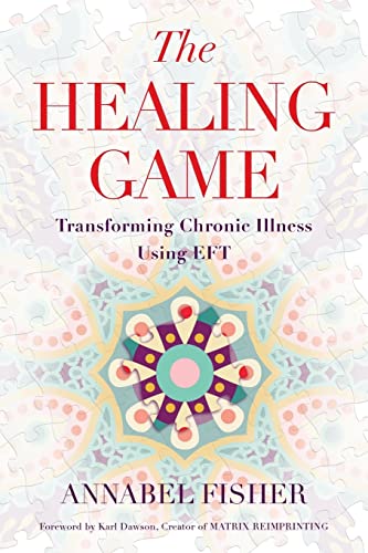 Stock image for The Healing Game: Transforming Chronic Illness Using EFT for sale by THE SAINT BOOKSTORE