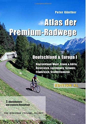 9781511443593: Atlas der Premium-Radwege Deutschland & Europa I: Deutschland-West, Alpen & Adria, sterreich, Luxemburg, Schweiz, Frankreich, Grobritannien - Edition XL