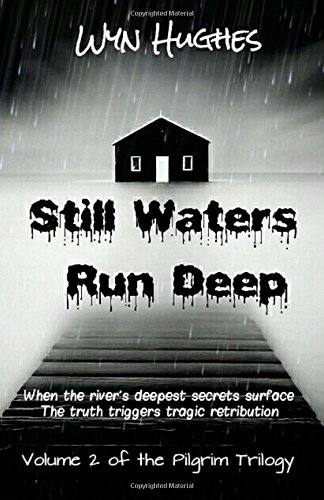 Stock image for Still Waters Run Deep: When the rivers deepest secrets surface, the truth triggers tragic retribution: Volume 2 (Pilgrim Trilogy) for sale by Reuseabook