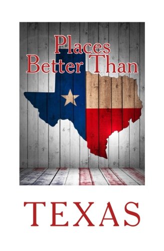 Stock image for Places Better Than Texas for sale by Revaluation Books