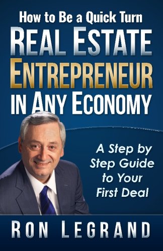 Stock image for How to be a Quick Turn Real Estate Entrepreneur in Any Economy: A Step by Step Guide to Your First Deal for sale by Jenson Books Inc