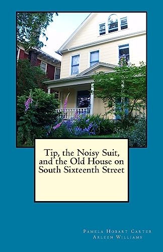Imagen de archivo de Tip, the Noisy Suit, and the Old House on South Sixteenth Street (The Old House Series) (Volume 2) a la venta por One Planet Books