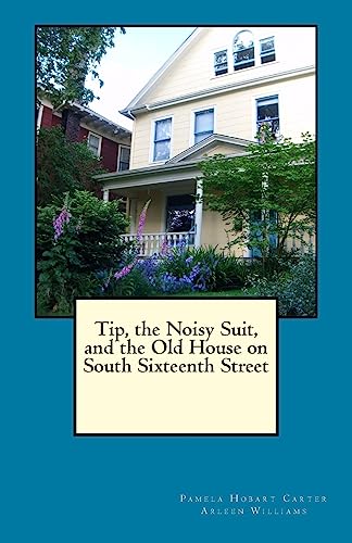 Stock image for Tip, the Noisy Suit, and the Old House on South Sixteenth Street (The Old House Series) (Volume 2) for sale by One Planet Books