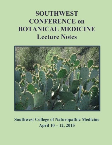 9781511454865: 2015 Southwest Conference on Botanical Medicine Lecture Notes: April 10 - 12, 2015, SCNM, Tempe, Arizona