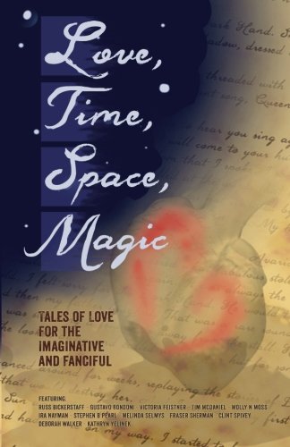 Beispielbild fr Love, Time, Space, Magic: Tales of Love for the Imaginative and Fanciful zum Verkauf von THE SAINT BOOKSTORE