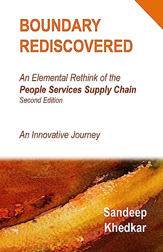 9781511462938: Boundary Rediscovered: An Elemental Rethink of the People Services Supply Chain - An Innovative Journey (Applied Management & Business Transformation)