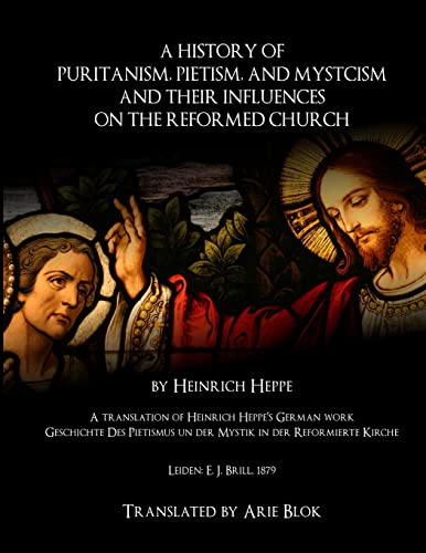 9781511464741: A History of Puritanism, Pietism, and Mysticism and Their Influences on the Reformed Church