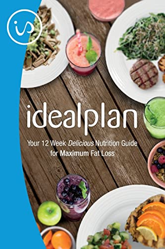 9781511466844: IdealPlan: Your 12 Week Delicious Nutrition Guide for Maximum Fat Loss