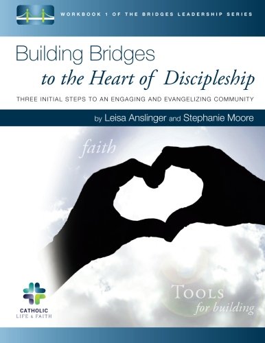 Beispielbild fr Building Bridges to the Heart of Discipleship : Three Initial Steps to an Engaging and Evangelizing Community zum Verkauf von Better World Books