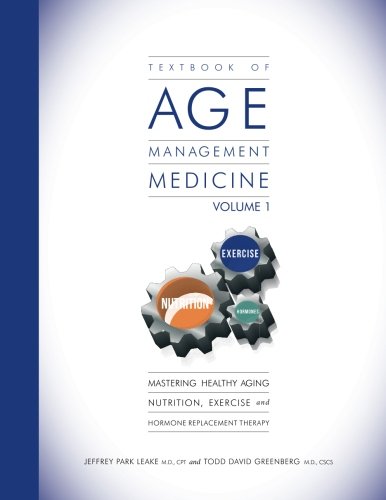 Stock image for Textbook of Age Management Medicine Volume 1: Mastering Healthy Aging Nutrition, Exercise and Hormone Replacement Therapy for sale by dsmbooks