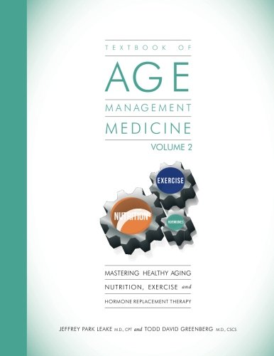 Stock image for Textbook of Age Management Medicine Volume 2: Mastering Healthy Aging Nutrition, Exercise and Hormone Replacement Therapy for sale by GoldenWavesOfBooks
