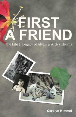 Stock image for First a Friend: The Life and Legacy of Alvan and Ardys Thuma for sale by Better World Books