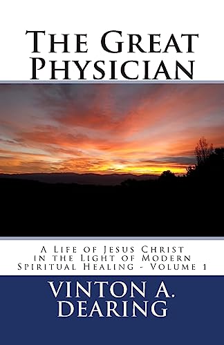 Imagen de archivo de The Great Physician: A Life of Jesus Christ in the Light of Modern Spiritual Healing - Volume 1 a la venta por THE SAINT BOOKSTORE