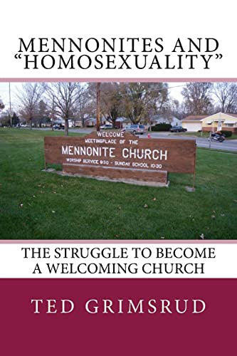 Beispielbild fr Mennonites and "Homosexuality": The Struggle to Become a Welcoming Church zum Verkauf von Book ReViews