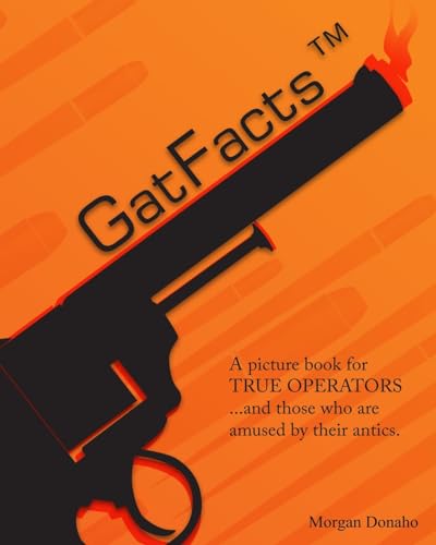 Stock image for GatFacts? The Book!: A satire of Firearms Myths for sale by HPB-Red