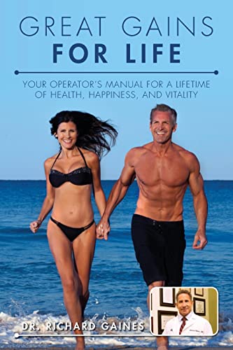 Stock image for Great Gains for Life: Your Operator's Manual for a Lifetime of Health, Happiness, and Vitality for sale by ThriftBooks-Atlanta