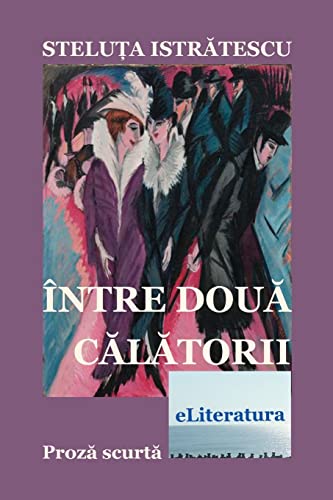 Stock image for Intre Doua Calatorii: Proza Scurta for sale by THE SAINT BOOKSTORE
