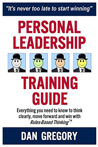 Imagen de archivo de Personal Leadership Training Guide: Everything you need to know to think clearly, move forward and win with Rules-Based Thinking a la venta por Irish Booksellers