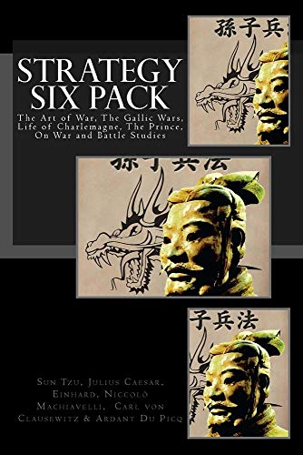 9781511495943: Strategy Six Pack: The Art of War, The Gallic Wars, Life of Charlemagne, The Prince, On War and Battle Studies