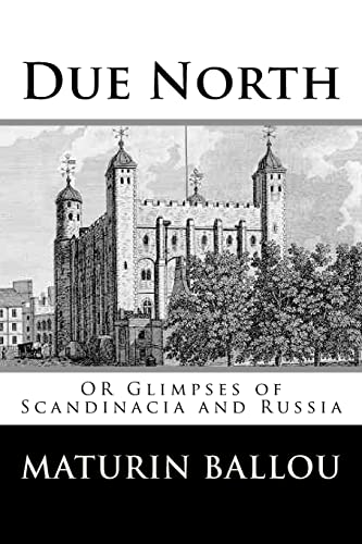 Imagen de archivo de Due North: OR Glimpses of Scandinacia and Russia a la venta por THE SAINT BOOKSTORE