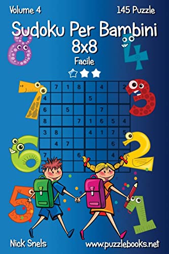 Sudoku Per Bambini 8x8 - Facile - Volume 4 - 145 Puzzle - Snels, Nick:  9781511500562 - AbeBooks