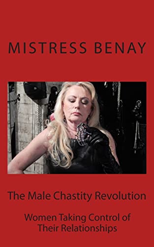 9781511503501: The Male Chastity Revolution: Women Taking Control of Their Relationships