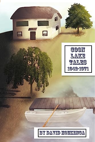 Stock image for Coon Lake Tales: 1942-1971 [Paperback] Hoekenga, David for sale by Turtlerun Mercantile