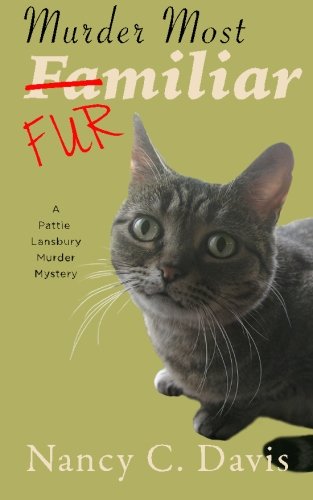 Beispielbild fr Murder Most Familiar (A Pattie Lansbury Cat Cozy Mystery Series) (Volume 4) zum Verkauf von Revaluation Books