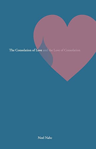 Stock image for The Consolation of Love and the Love of Consolation for sale by Lucky's Textbooks