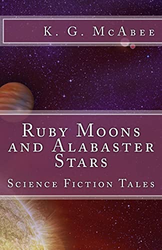 Stock image for Ruby Moons and Alabaster Stars: Science Fiction Tales for sale by THE SAINT BOOKSTORE