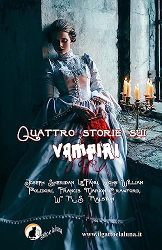 Stock image for Quattro storie sui vampiri: Il Vampiro, Carmilla, il Vampiro e il Soldato, Perche il sangue e vita for sale by THE SAINT BOOKSTORE