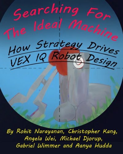Stock image for Searching For The Ideal Machine: How Strategy Drives VEX IQ Robot Design: Volume 4 (MRI Inspiration & Outreach Series) for sale by Revaluation Books