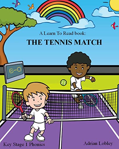 Imagen de archivo de A Learn To Read book: The Tennis Match: A Key Stage 1 Phonics children's tennis adventure book. Assists with reading, writing and numeracy. Links school and home learning. (Match Books) a la venta por Half Price Books Inc.