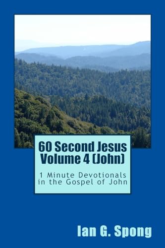 Imagen de archivo de 60 Second Jesus Volume 4 (John): 1 Minute Devotionals in the Gospel of John a la venta por THE SAINT BOOKSTORE