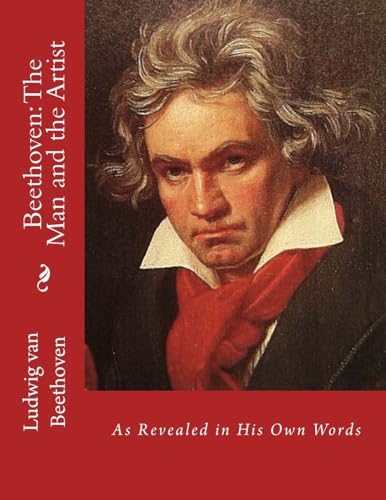 Imagen de archivo de Beethoven: The Man and the Artist: As Revealed in His Own Words a la venta por Lucky's Textbooks