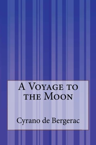 A Voyage to the Moon - de Bergerac, Cyrano