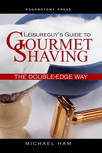 Stock image for Leisureguy's Guide to Gourmet Shaving the Double-Edge Way for sale by SecondSale