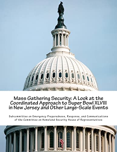 Beispielbild fr Mass Gathering Security: A Look at the Coordinated Approach to Super Bowl XLVIII in New Jersey and Other Large-Scale Events zum Verkauf von Lucky's Textbooks