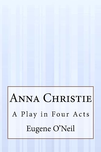 Imagen de archivo de Anna Christie: A Play in Four Acts a la venta por Save With Sam