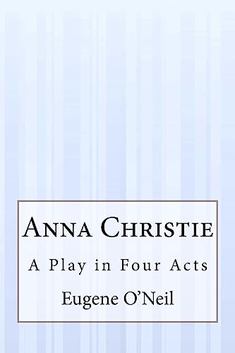 Stock image for Anna Christie: A Play in Four Acts for sale by Save With Sam