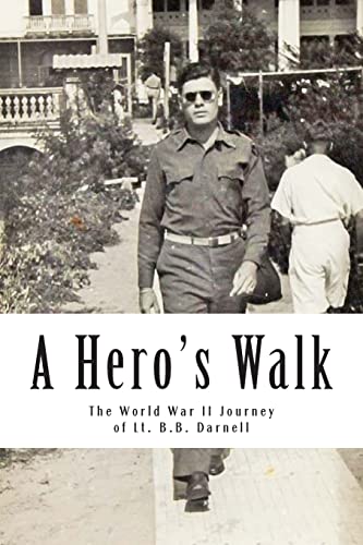 9781511521598: A Hero's Walk: The World War II Journey of Lt. B.B. Darnell