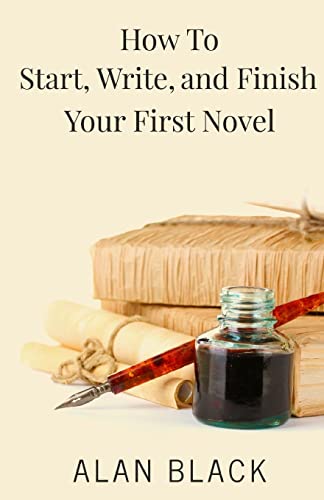 Stock image for How to Start, Write, and Finish Your First Novel for sale by HPB-Red