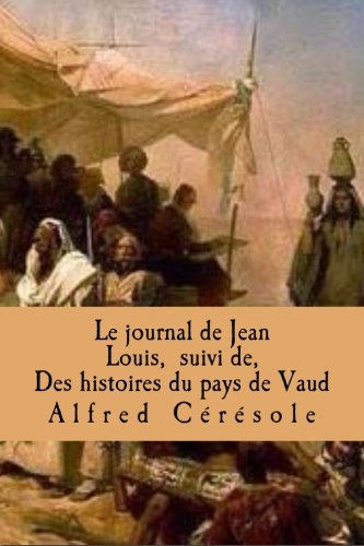 Imagen de archivo de Le journal de Jean Louis, suivi de, Des histoires du pays de Vaud (French Edition) a la venta por Ergodebooks