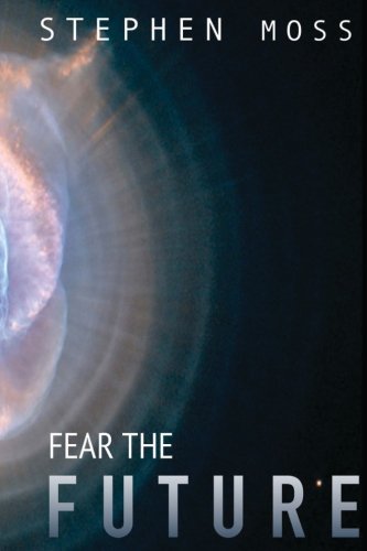 Beispielbild fr Fear the Future (The Fear Saga) zum Verkauf von Goodwill of Colorado