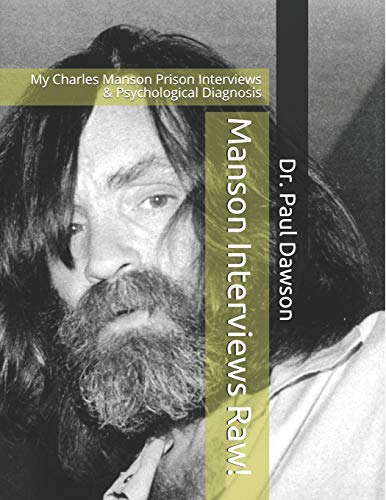 Beispielbild fr Manson Interviews Raw!: My Charles Manson Prison Interviews Psychological Diagnosis zum Verkauf von BombBooks