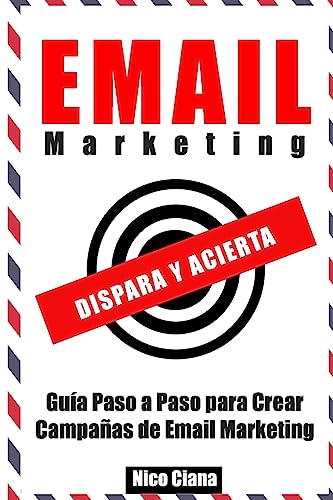 Stock image for Email Marketing: Dispara y Acierta (Spanish Edition) for sale by Lucky's Textbooks